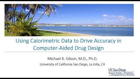 Using Calorimetric Data to Drive Accuracy in Computer-Aided Drug Design-- Mike Gilson