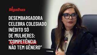 Desembargadora celebra colegiado inédito só de mulheres: "Competência não tem gênero"