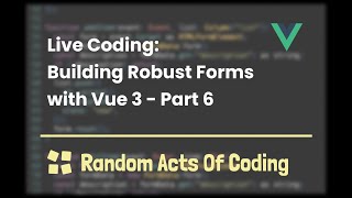 Live Coding: Building robust forms with Vue 5 - Part 6 (Exportable Form Library)