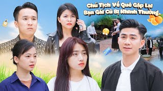 CHỦ TỊCH VỀ QUÊ GẶP LẠI BẠN GÁI CŨ BỊ KHINH THƯỜNG VÀ CÁI KẾT | CƠM ÁO GẠO TIỀN TẬP 534