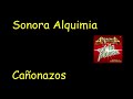 Cañonazos - Sonora Alquimia (REMASTERIZADA AUDIO HQ)