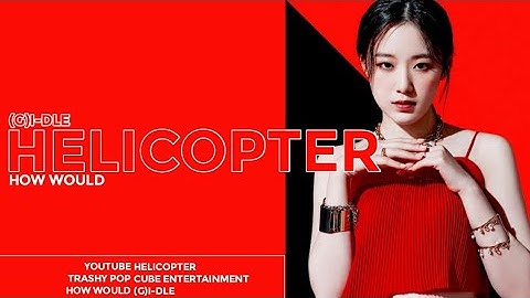 How Would (G)I-DLE sing HELICOPTER by CLC | (여자)아이들)  헬리콥터