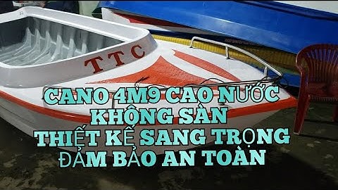 GIAO THÀNH CÔNG CANO 4M9 CAO NƯỚC KHÔNG SÀN 0939333400 HOẶC 0923451926 HÀNG CHUẨN CAO CẤP