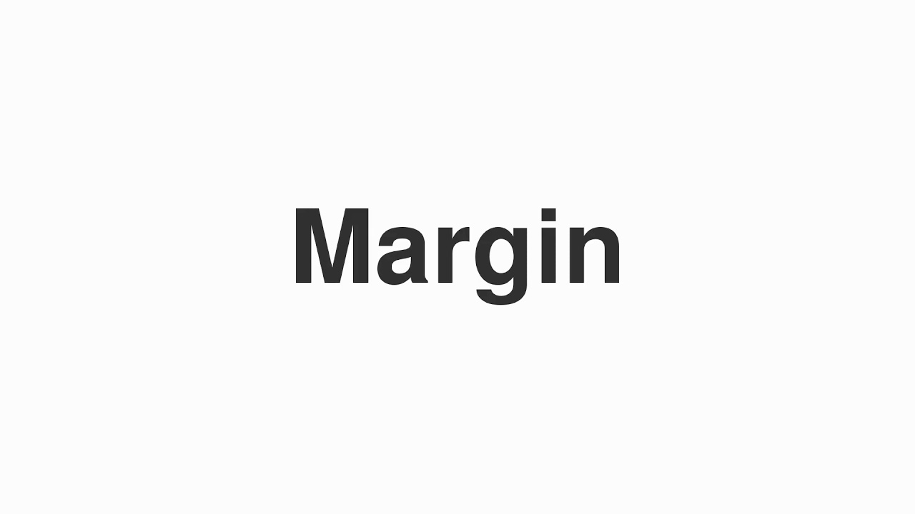 How to Pronounce "Margin"