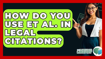 How Do You Use Et Al. In Legal Citations? - The Language Library
