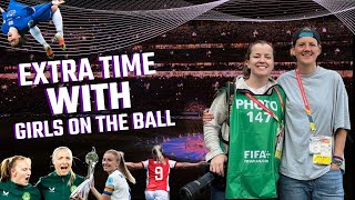 Extra Time with GirlsontheBall Episode 25 | The GOTB Derby