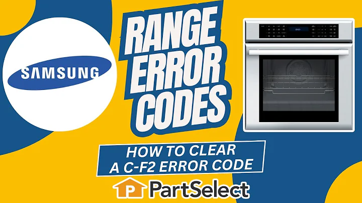 How to Clear the Samsung Range C-F2 Error Code | PartSelect.com