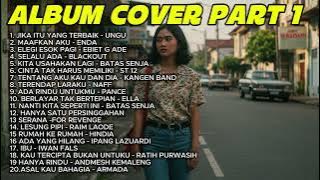 ALBUM COVER PART 1 - Kompilasi Lagu Lagu Cover terbaru