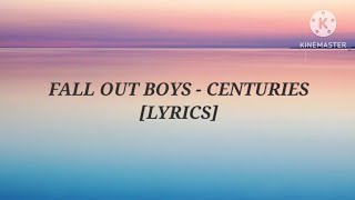 FALL OUT BOY - CENTURIES [LYRICS] @falloutboy