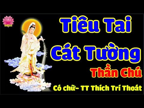 Trì Tiêu Tai Cát Tường Thần Chú( 108 Biến) mỗi ngày| Nghiệp Chướng Tiêu Trừ | Phước Lành Tăng Trưởng Trì Tiêu Tai Cát Tường Thần Chú( 108 Biến) mỗi ngày| Nghiệp Chướng Tiêu Trừ | Phước Lành Tăng Trưởng