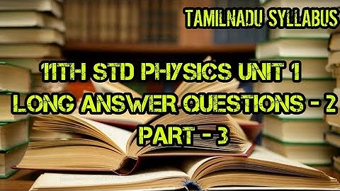 11th std physics unit 1 nature of physical world and measurement (long answer questions - 2) part 3