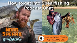How to Start Spearfishing Tips for Beginners in Spearfishing - Noob Spearo Video Interview Ep 160