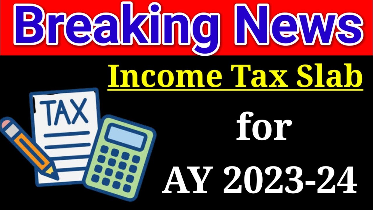 New Tax Slab Rates For AY 202324 Tax Return Filing AY