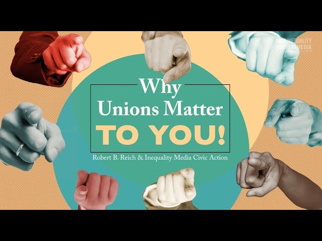 Why Unions Matter to You | Robert Reich