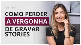 Como perder a VERGONHA DE GRAVAR STORIES