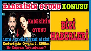 Akin Akinözü Yeni Dizisi Kaderi̇mi̇n Oyunu Dizi Konusu Ne? Kaderimin Oyunu Ne Zaman Başlayacak? Dizi
