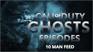 Call Of Duty: Ghosts Episodes - 10 Man Feed