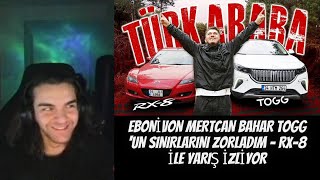 Ebonivon Mertcan Bahar TOGG 'un SINIRLARINI ZORLADIM - RX-8 ile yarış İzliyor