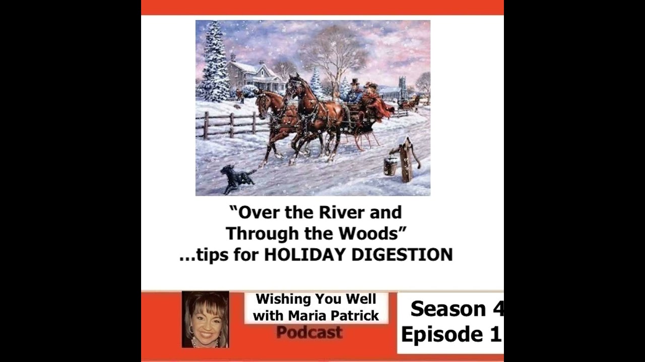 "Over the River and Through the Woods"...tips for HOLIDAY DIGESTION