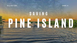 Saving Pine Island | the climate guru episode 19