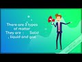 Video 6 : The THREE STATES OF MATTER