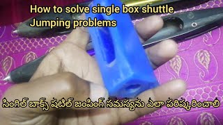 Single box shuttle jumping problem solvation in power Looms