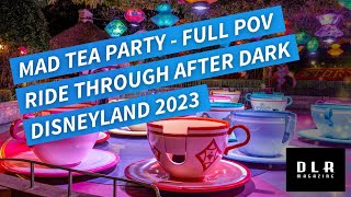 Mad Tea Party - Full POV Ride Through After Dark - Disneyland 2023