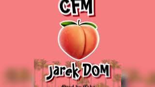 CFM- Jarek DOM ( Prod by @teka5867 )