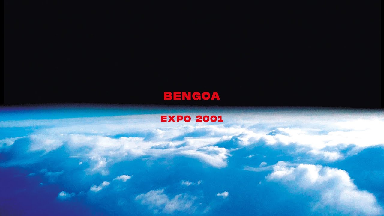 Bengoa - Expo 2001 (Official Visualizer)