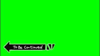 To be continued | green screen