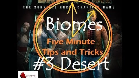 7 Days to Die 5 Minutes Tips and Tricks Biomes #3 Desert