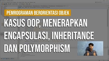 KASUS OOP, MENERAPKAN ENCAPSULASI, INHERITANCE, DAN POLYMORPHISM