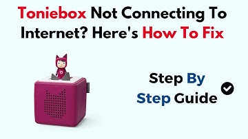 Fix Toniebox Not Connecting to Internet – Wi-Fi Setup, LED Status & Connection Troubleshooting Guide