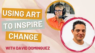 Streets to Studio:How David Dominguez Turned His Art into a New Life| Honest Art Podcast Episode 128
