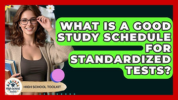 What Is A Good Study Schedule For Standardized Tests? - High School Toolkit