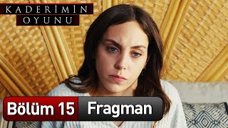 Kaderimin Oyunu 15. Bölüm Fragman