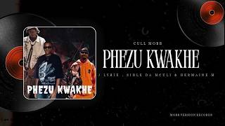 Phezu Kwakhe (Official Audio) - Cull Mobb ft Sihle Da Mculi , J.Lyrix  & Hermaine M