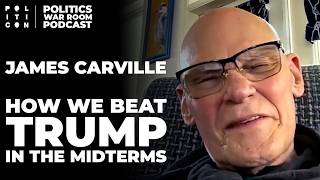 James Carville: How We Beat Trump In The Midterms | Politics War Room Podcast (Full Episode)