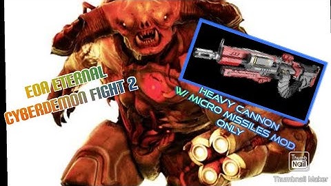 EOA ETERNAL CYBERDEMON FIGHT 2 (HEAVY CANNON W/ MICRO MISSILES MOD ONLY)