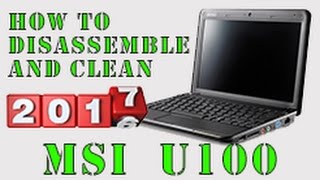 MSI U100 How to disassemble and clean