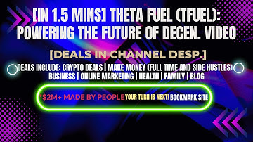 [In 1.5 mins] Theta Fuel (TFUEL): Powering the Future of Decen. Video [Crypto Deals In Ch. Dep.]