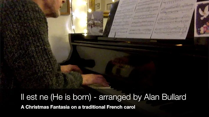 Il est ne (He is born) - a Christmas Fantasia on a...