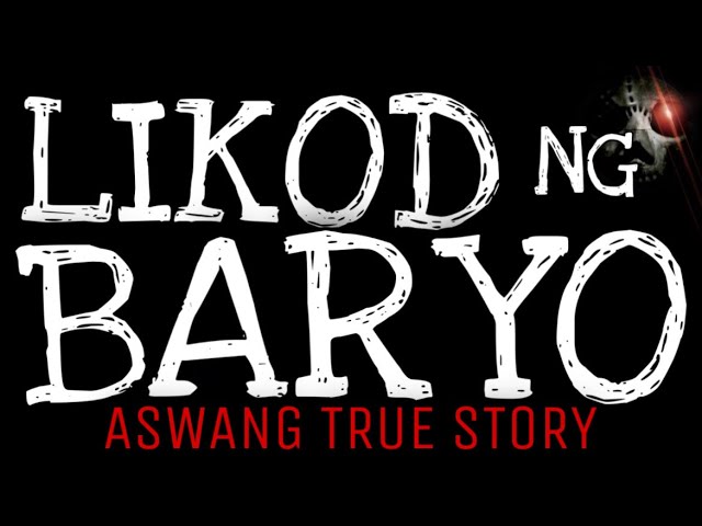 LIKOD NG BARYO | Aswang True Story