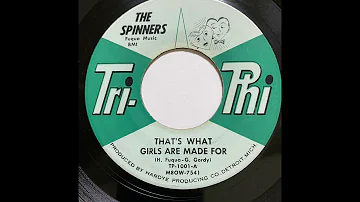 THE SPINNERS                                       THAT'S WHANT GIRL ARE MADE FOR     1961