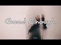 Good Enough - DYLAN | Lyrics