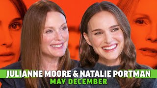 Natalie Portman & Julianne Moore Interview: May December & Todd Haynes