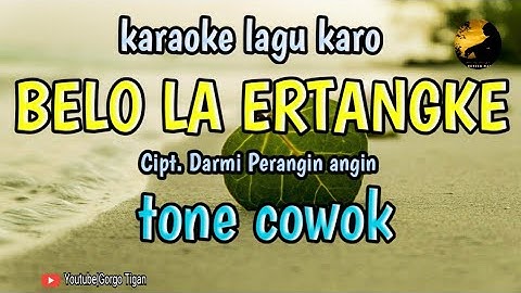 Thumbnail of BELO LA ERTANGKE (karaoke) Cipt.Darmi Perangin angin @Gorgo Tigan Channel #karaoke#lagukaro