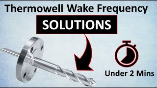 All Thermowell Solutions To Wake Frequency Under 2 Mins