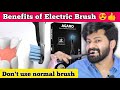 You will definitely change to Electric Brush After Watching this Video | Tamil | Shadhik Azeez