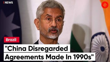 EAM Jaishankar: "Relationship with China in a difficult phase because they disregarded agreements"